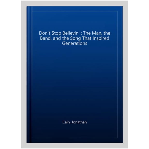 Pre-Owned Don't Stop Believin': The Man, the Band, and the Song that Inspired Generations Paperback
