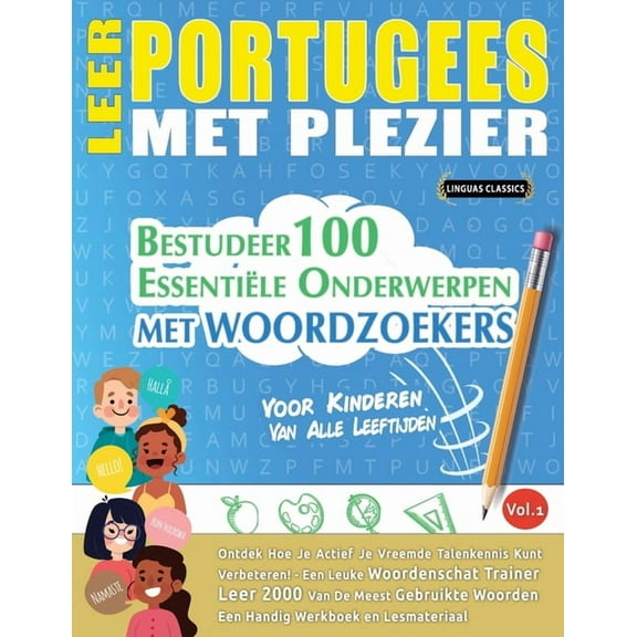 Leer Portugees Met Plezier - Voor Kinderen: Van Alle Leeftijden - Bestudeer 100 Essentiële Onderwerpen Met Woordzoekers , (Paperback)
