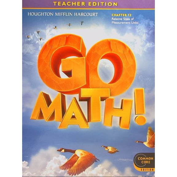 Pre-Owned GO MATH! Common Core Teacher Edition, Grade 4 Chapter 12:Relative Sizes of Measurement Units (Paperback) 0547591799 9780547591797