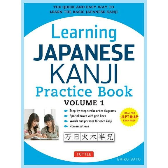 Learning Japanese Kanji Practice Book Volume 1: (Jlpt Level N5 & AP Exam) the Quick and Easy Way to Learn the Basic , (Paperback)