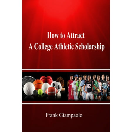 How to Attract A College Athletic Scholarship -