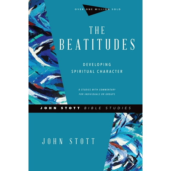 John Stott Bible Studies The Beatitudes: Developing Spiritual Character, (Paperback)