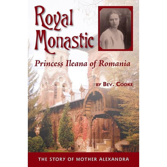 Royal Monastic: Princess Ileana of Romania, (Paperback)