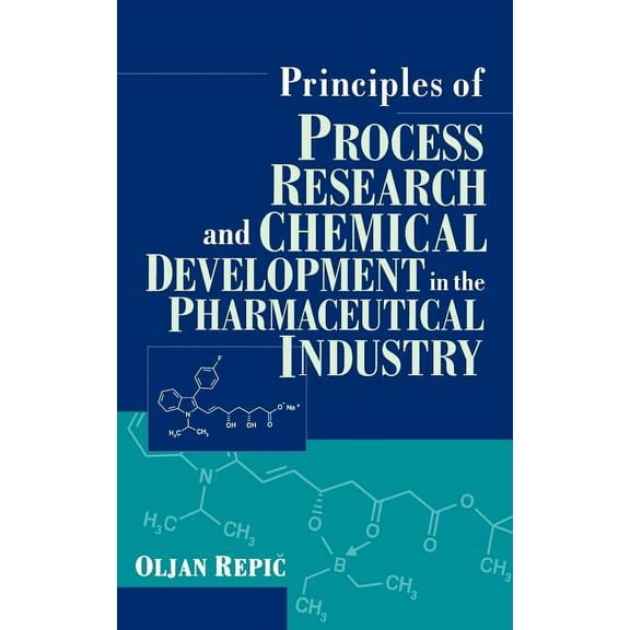 Principles of Process Research and Chemical Development in the Pharmaceutical Industry, (Hardcover)