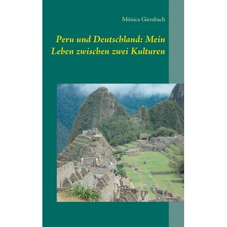 Peru und Deutschland: Mein Leben zwischen zwei Kulturen (Paperback)