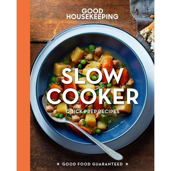Good Housekeeping Slow Cooker: Quick Prep Recipes