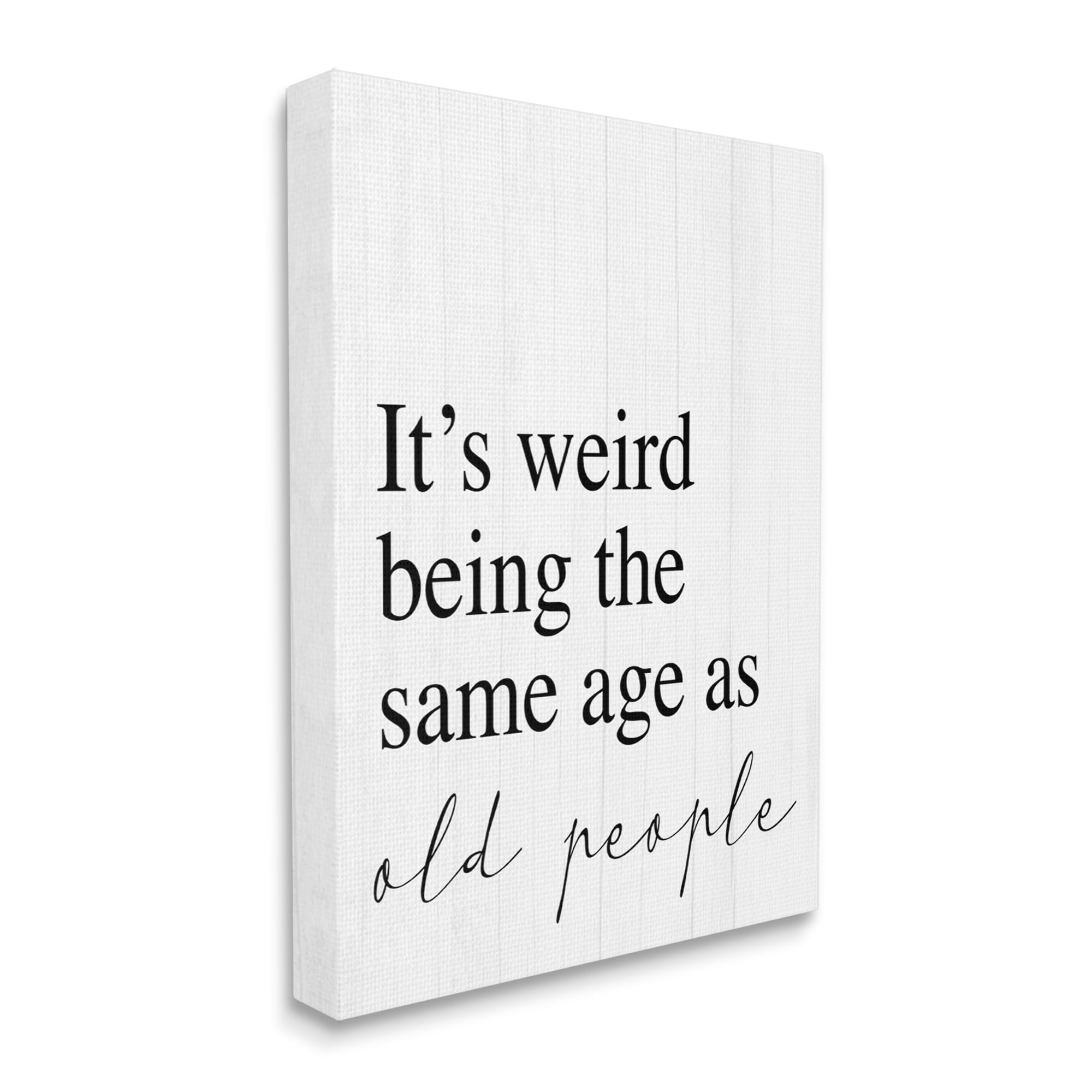 Stupell Industries Same Age as Old People Wisdom Seniority Sign,16 x 20, Design by Daphne Polselli