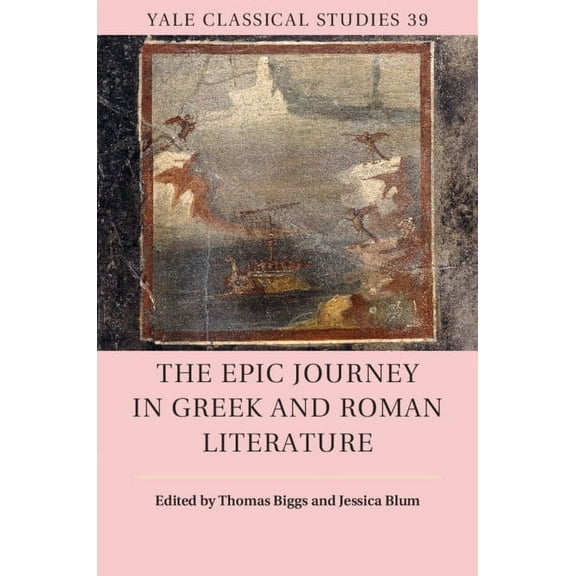 Yale Classical Studies The Epic Journey in Greek and Roman Literature, Book 39, (Hardcover)
