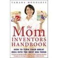 thumbnail image 1 of Pre-Owned The Mom Inventors Handbook: How to Turn Your Great Idea Into the Next Big Thing (Paperback) 0071458999 9780071458993, 1 of 1