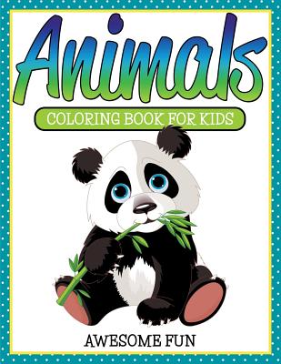 Animals : Coloring Book for Kids- Awesome Fun