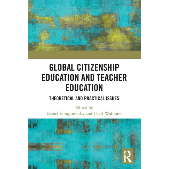 Critical Global Citizenship Education Global Citizenship Education in Teacher Education: Theoretical and Practical Issues, (Paperback)