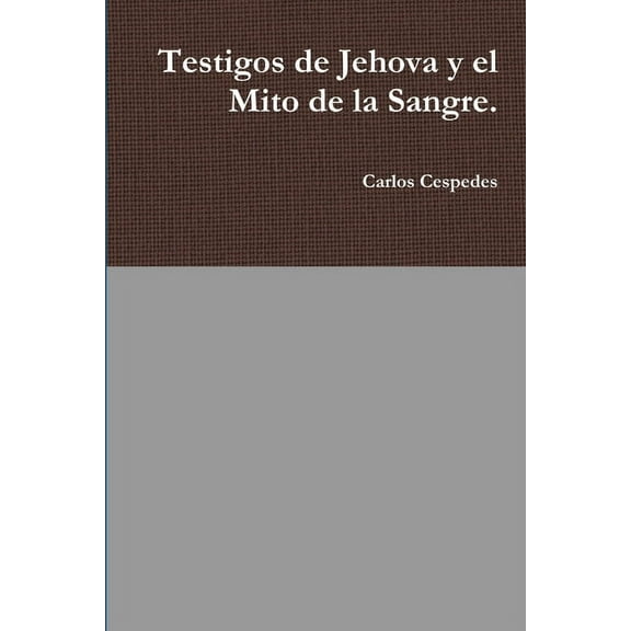 Testigos de Jehova y el Mito de la Sangre., (Paperback)
