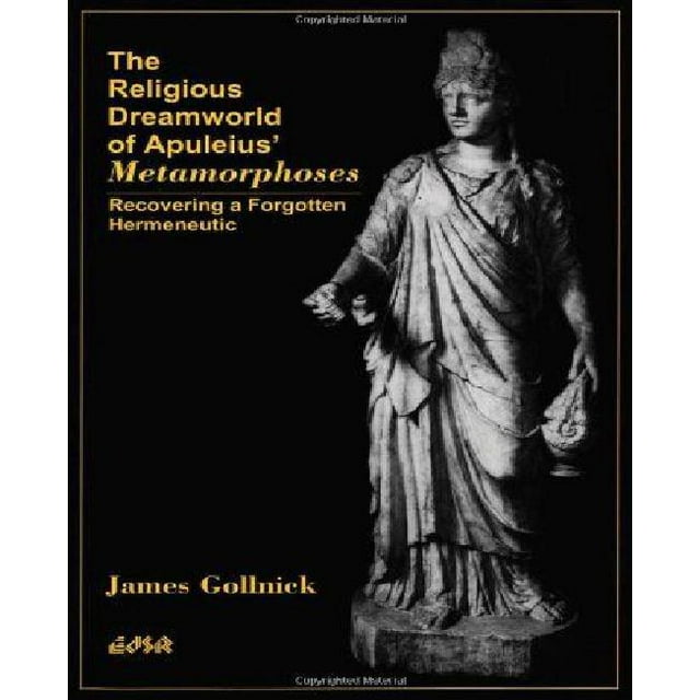 The Religious Dreamworld of Apuleius' Metamorphoses : Recovering a Forgotten Hermeneutic