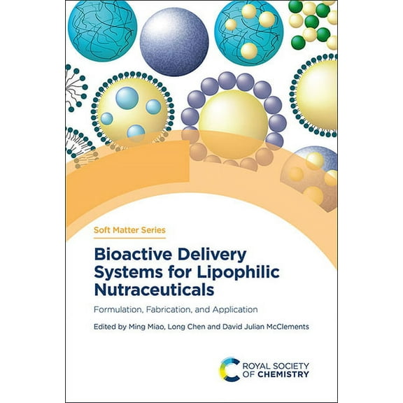 Soft Matter Bioactive Delivery Systems for Lipophilic Nutraceuticals: Formulation, Fabrication, and Application, Book 19, (Hardcover)