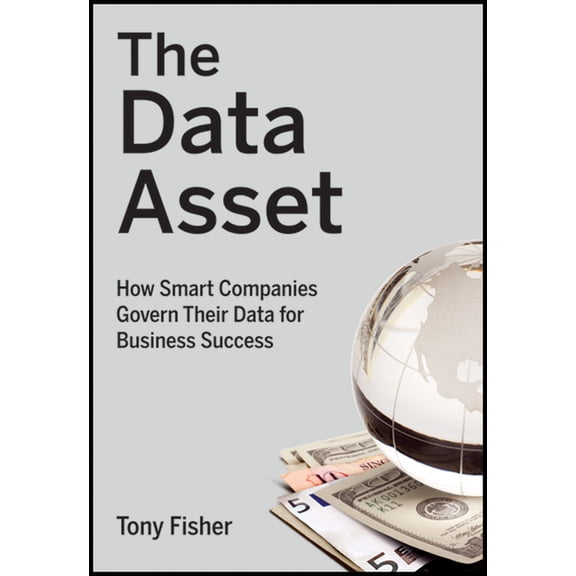 Wiley and SAS Business The Data Asset: How Smart Companies Govern Their Data for Business Success, Book 24, (Hardcover)