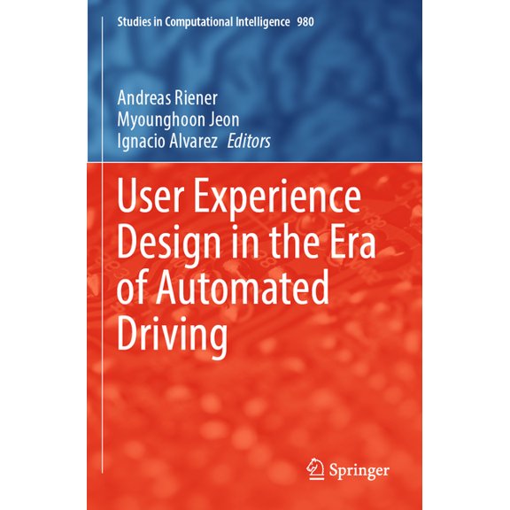 Studies in Computational Intelligence User Experience Design in the Era of Automated Driving, Book 980, (Paperback)