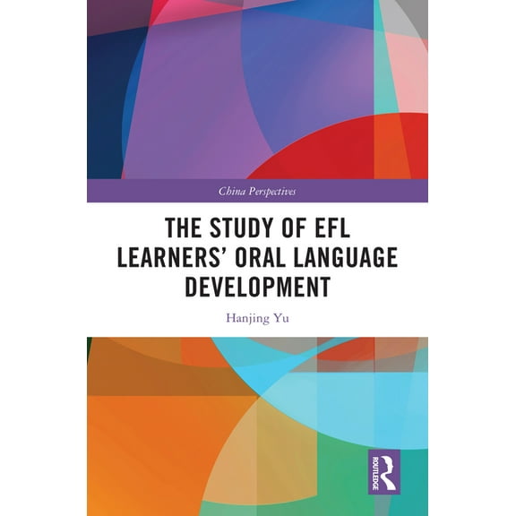 China Perspectives The Study of EFL Learners' Oral Language Development, (Hardcover)