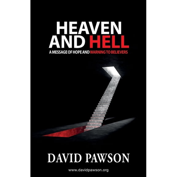 Heaven and Hell: A message of hope and warning to believers, (Paperback)