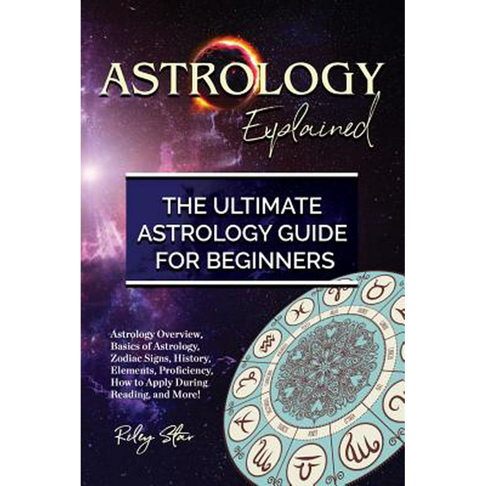 Astrology Explained : Astrology Overview, Basics of Astrology, Zodiac Signs, History, Elements ...