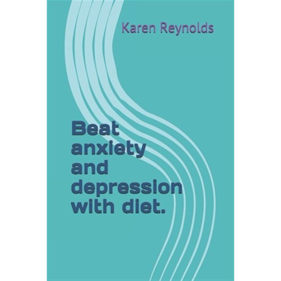Pre-Owned Beat anxiety and depression with diet.