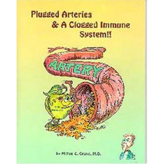 Pre-Owned Plugged arteries & a clogged immune system!! (Paperback) 157258145X 9781572581456