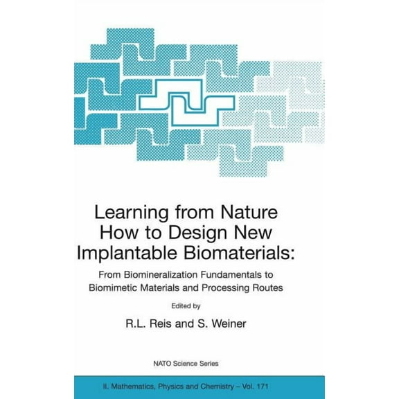 NATO Science Series II: Mathematics, Phy Learning from Nature How to Design New Implantable Biomaterials: From Biomineralization Fundamentals to Biomimetic Mater, Book 171, (Hardcover)