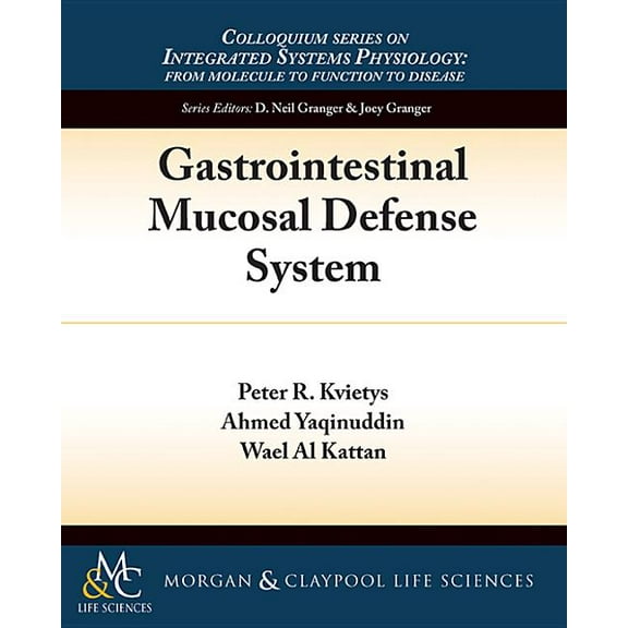 Colloquium Integrated Systems Physiology: From Molecule to Function to Disease: Gastrointestinal Mucosal Defense System (Paperback)