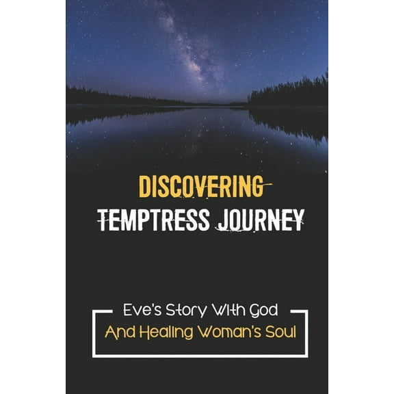 Discovering Temptress Journey: Eve's Story With God And Healing Woman's Soul: Temptress Journey, (Paperback)
