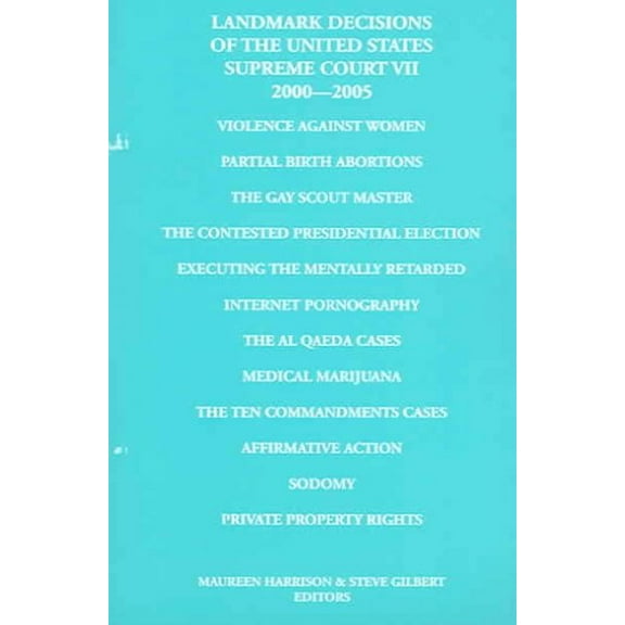 Landmark Decisions: Landmark Decisions of the United States Supreme Court VII: 2000-2005 (Paperback)