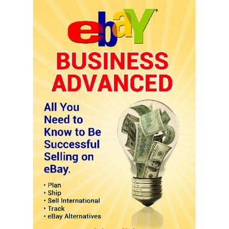 eBay Business All You Need to Know to Be Successful Selling on eBay -