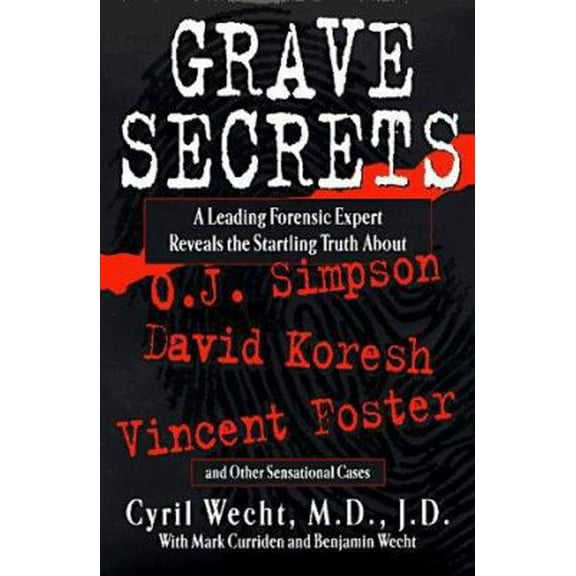 Pre-Owned Grave Secrets: Leading Forensic Expert Reveals Startling Truth abt O J Simpson Vincent Foster D (Hardcover) 0525939741 9780525939740