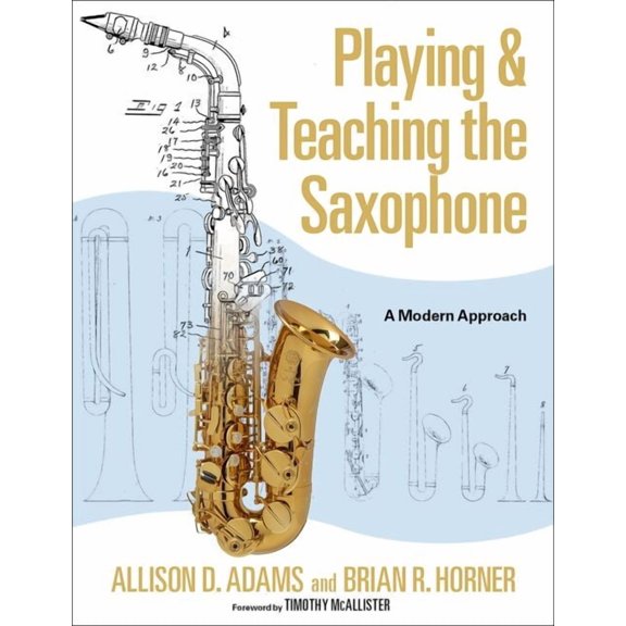 Playing & Teaching the Saxophone: A Modern Approach, (Paperback)