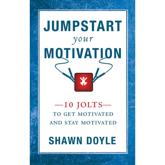 Jumpstart: Jumpstart Your Motivation : 10 Jolts to Get Motivated and Stay Motivated (Paperback)