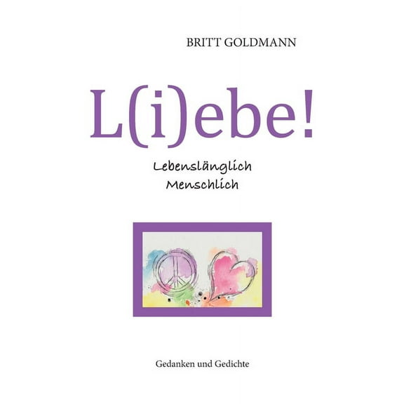 L(i)ebe! Lebenslänglich Menschlich, (Paperback)