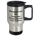 thumbnail image 2 of Computer Programmer Travel Mug - Because I Am The Computer Programmer, That's Why. - Birthday Unique Gift from Friends, a Unique Present for Computer Programmers, 2 of 4