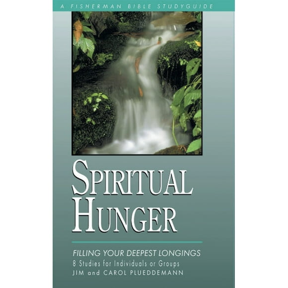 Fisherman Bible Studyguide: Spiritual Hunger: Filling Your Deepest Longings (Paperback)