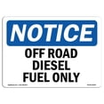 thumbnail image 1 of SignMission OS-NS-A-1218-L-16929 12 x 18 in. OSHA Notice Sign - Off Road Diesel Fuel Only, 1 of 1