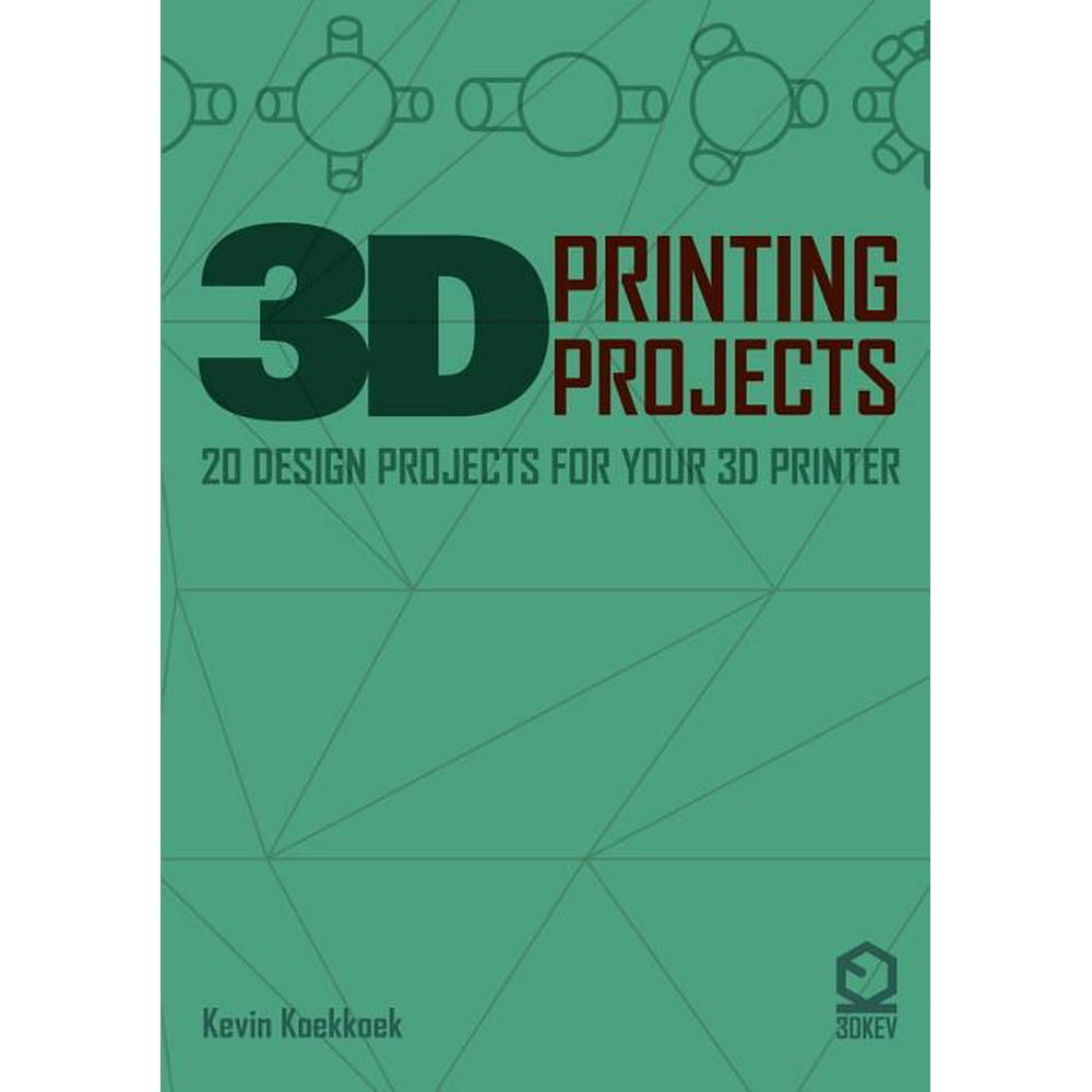 3D Printing Projects. 20 design projects for your 3D printer (Paperback