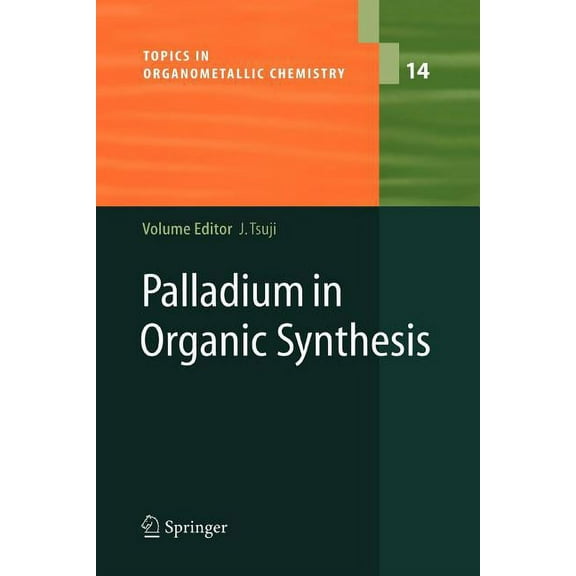 Topics in Organometallic Chemistry Palladium in Organic Synthesis, Book 14, (Paperback)