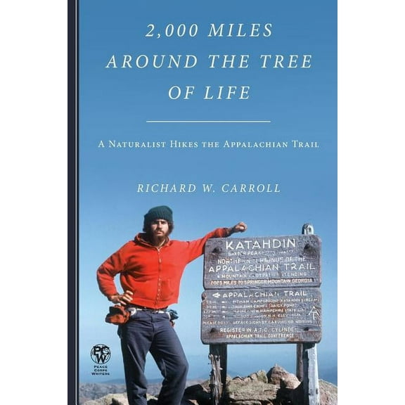 2,000 Miles Around the Tree of Life: A Naturalist Hikes the Appalachian Trail (Paperback) by Richard W Carroll