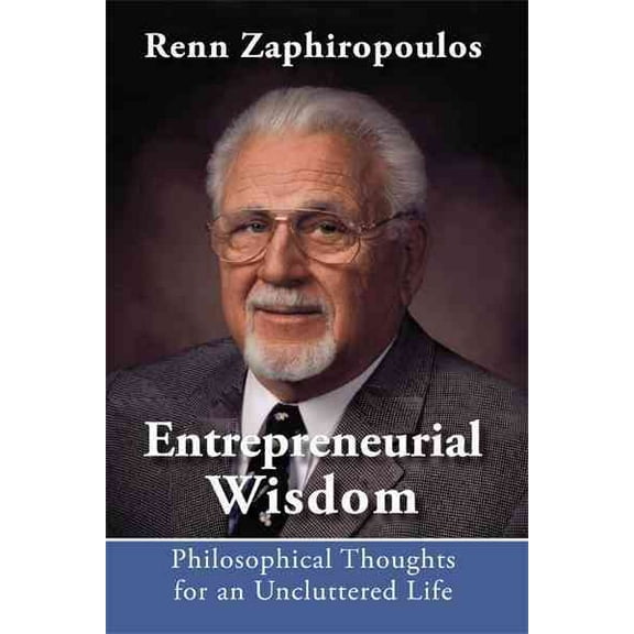 Entrepreneurial Wisdom : Philosophical Thoughts for an Uncluttered Life