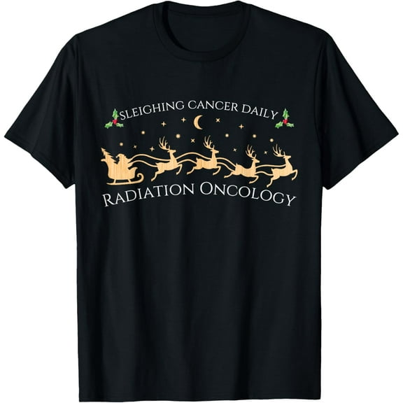 Sleighing Cancer Daily Radiation Oncology Christmas Therapy T-Shirt