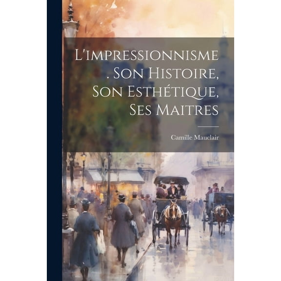 L'impressionnisme. Son histoire, son esthétique, ses maitres (Paperback)