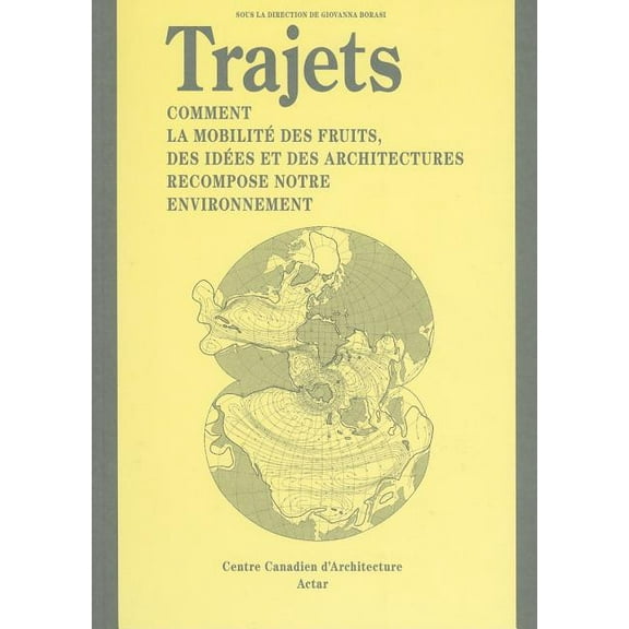 Trajets: Comment la Mobilite Des Fruits, Des Idees Et Des Architectures Recompose Notre Environnement (Paperback)
