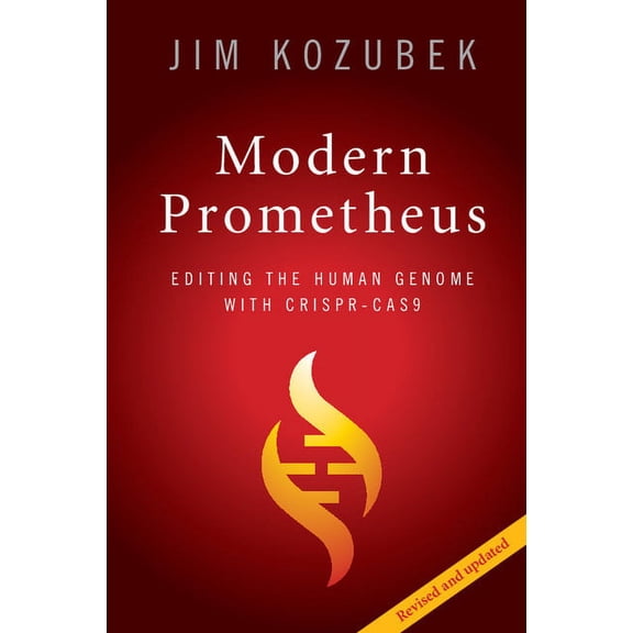 Modern Prometheus: Editing the Human Genome with Crispr-Cas9, (Paperback)