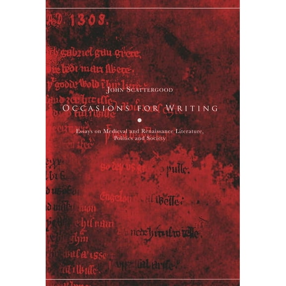 Occasions for Writing : Essays on Medieval and Renaissance Literature, Politics and Society (Hardcover)