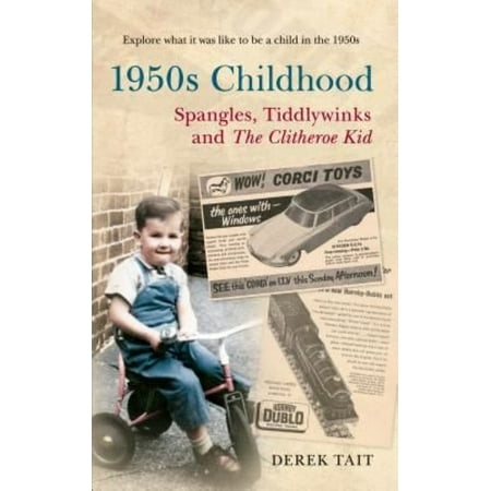 A 1950s Childhood: Spangles, Tiddlywinks and the Clitheroe Kid (Paperback)