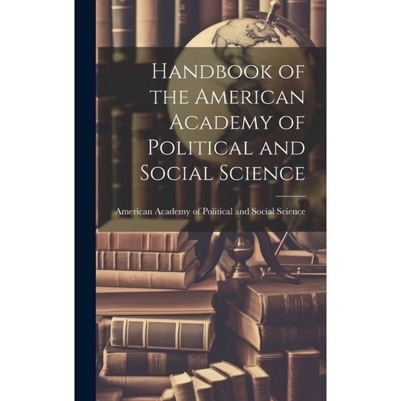 Handbook of the American Academy of Political and Social Science (Hardcover)