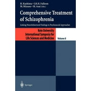 Keio University International Symposia for Life Sciences and: Comprehensive Treatment of Schizophrenia: Linking Neurobehavioral Findings to Pschycosocial Approaches (Paperback)