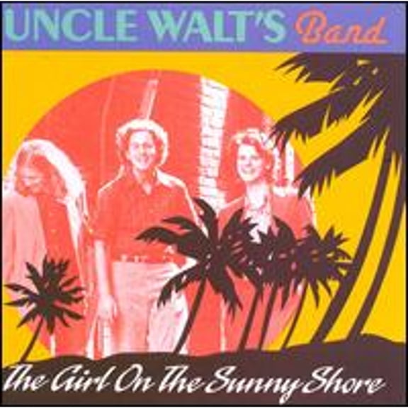 Pre-Owned The Girl on the Sunny Shore (CD 0015891103228) by Uncle Walt's Band